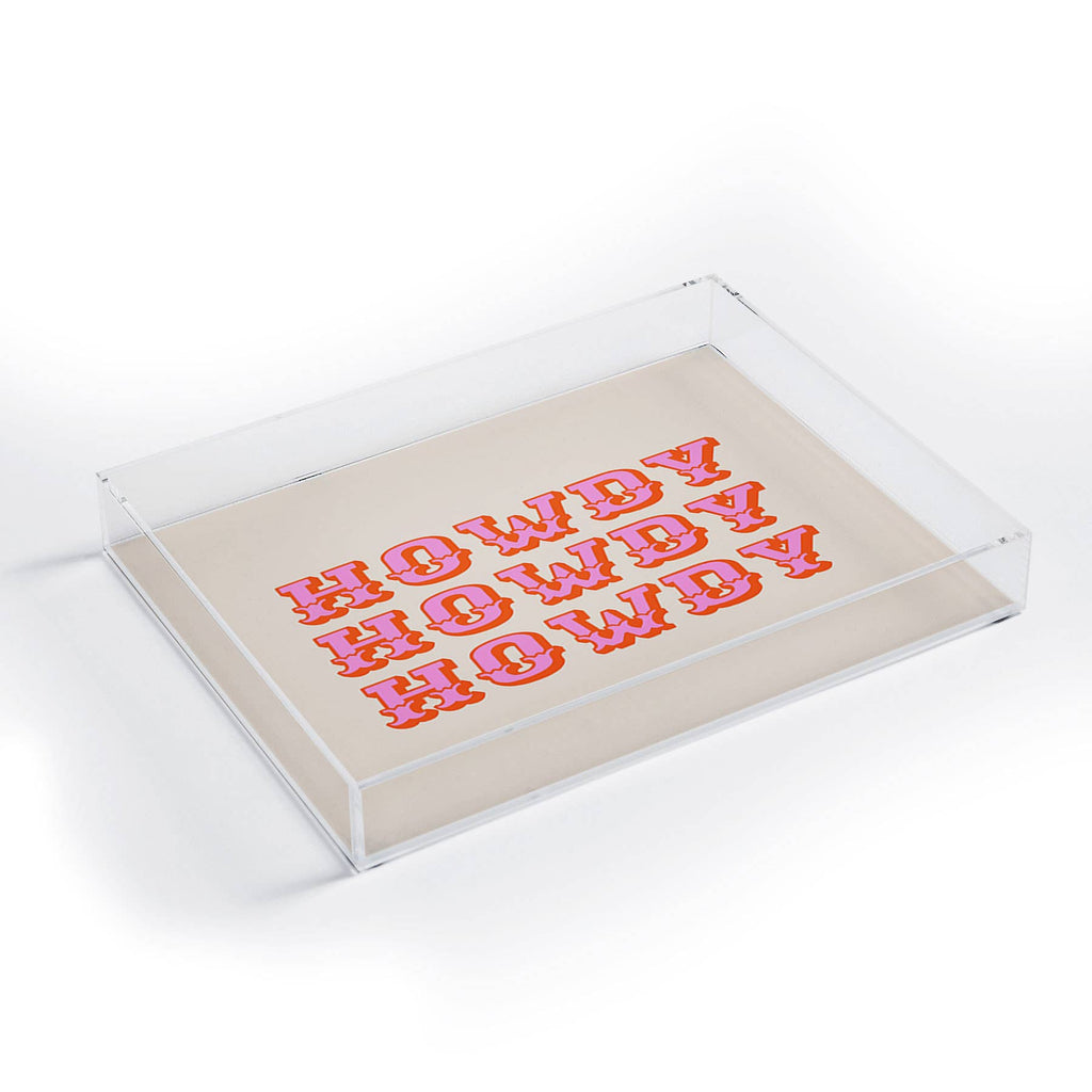 Morgan Elise Sevart howdy howdy Acrylic Tray